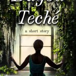 The book cover for Bayou Teche by Jewell Parker Rhodes, shows the silhouette of a woman standing opening a window up, with flora all around the window as if she's outside.